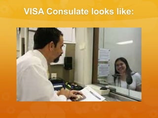 VISA Consulate looks like:
 