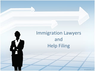 Immigration Lawyers and Help Filing 