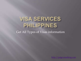 Get All Types of Visas information
http://pnjgconsulting.com
 