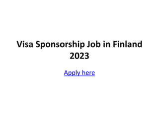 Visa Sponsorship Job in Finland
2023
Apply here
 
