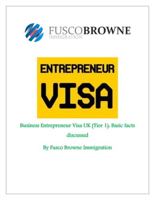 Business Entrepreneur Visa UK (Tier 1): Basic facts
discussed
By Fusco Browne Immigration
 