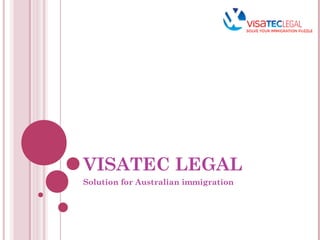 VISATEC LEGAL
Solution for Australian immigration
 
