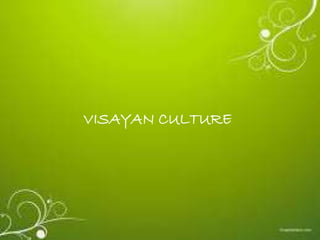VISAYAN CULTURE
 