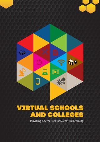 Virtual schools
   and colleges
  Providing Alternatives for Successful Learning
 