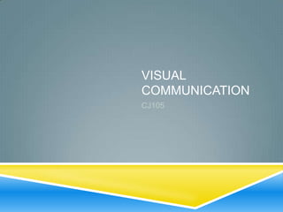 VISUAL
COMMUNICATION
CJ105
 
