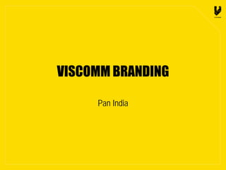 VISCOMM BRANDING
Pan India
 