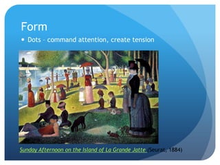 FormDots – command attention, create tensionSunday Afternoon on the Island of La Grande Jatte (Seurat, 1884) 