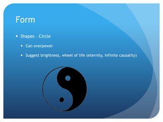 FormShapes – CircleCan overpower Suggest brightness, wheel of life (eternity, infinite causality)