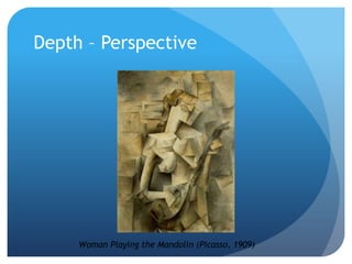 Depth – PerspectiveWoman Playing the Mandolin (Picasso, 1909)