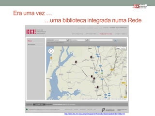 Era uma vez …
…uma biblioteca integrada numa Rede

http://www.rbe.min-edu.pt/np4/mapas?d=Aveiro&c=Estarreja&txt=&x=19&y=16

 