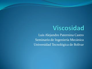 Luis Alejandro Paternina Castro
 Seminario de Ingeniería Mecánica
Universidad Tecnológica de Bolívar
 