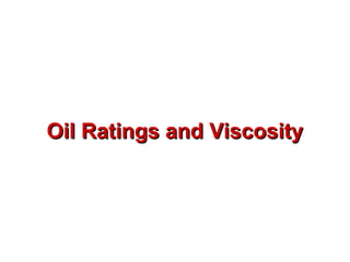Oil Ratings and ViscosityOil Ratings and Viscosity
 