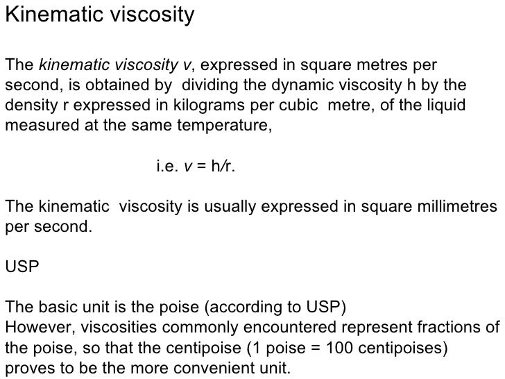 Kinematic viscosityThe kinematic viscosity v, expressed in square metres persecond, is obtained by dividing the dynamic vi...
