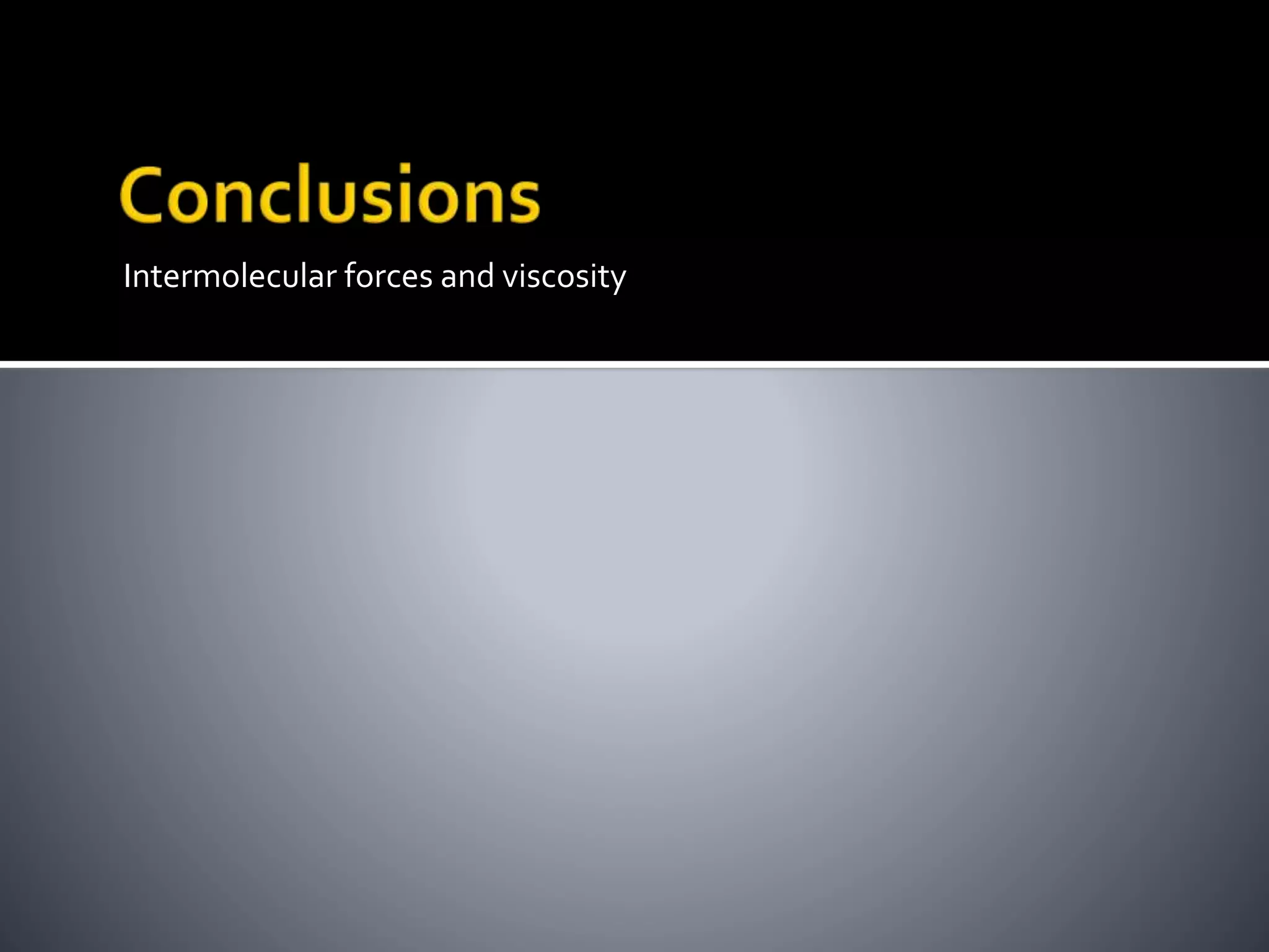 Intermolecular forces and viscosity
 