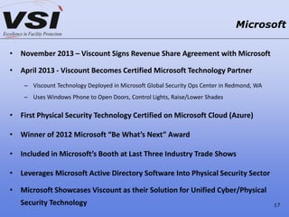 • November 2013 – Viscount Signs Revenue Share Agreement with Microsoft
• April 2013 - Viscount Becomes Certified Microsof...