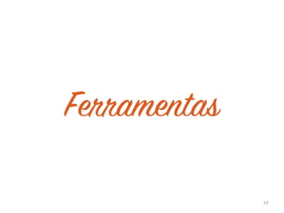 Ferramentas
17
 