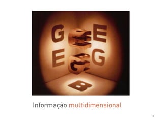 8
Informação multidimensional
 