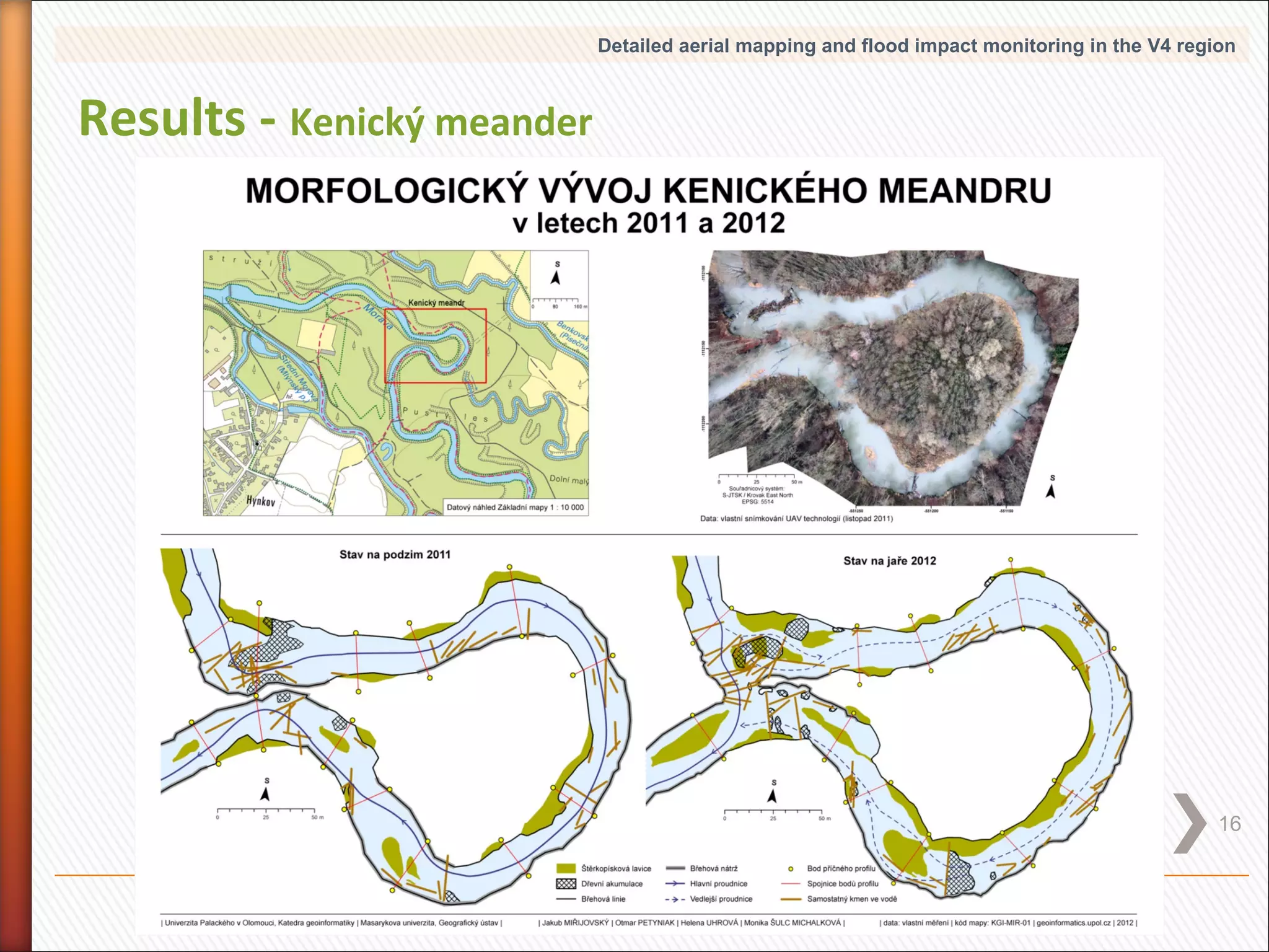 Detailed aerial mapping and flood impact monitoring in the V4 region

Results - Kenický meander

16

 