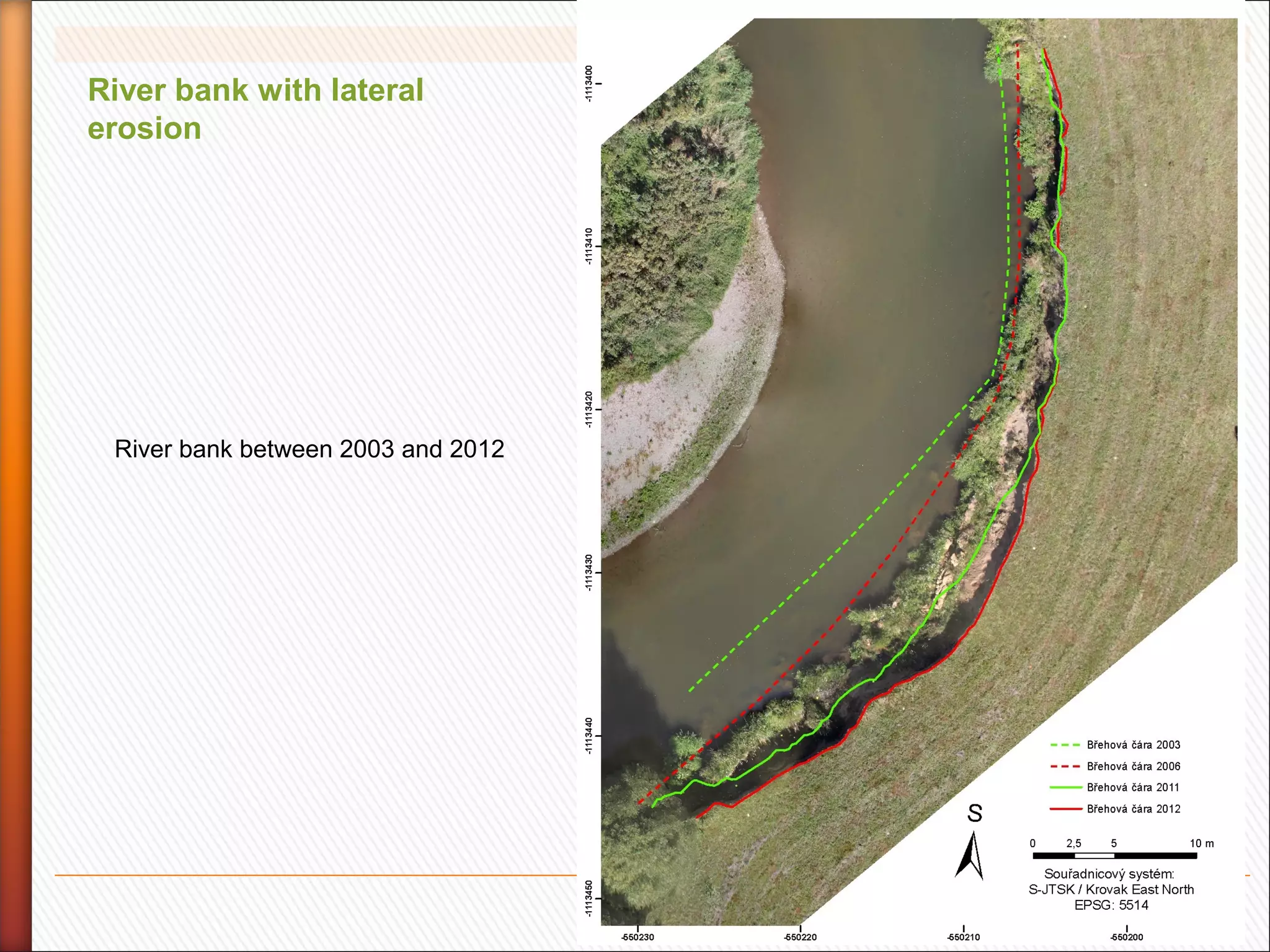 Detailed aerial mapping and flood impact monitoring in the V4 region

River bank with lateral
erosion

River bank between 2003 and 2012

22

 