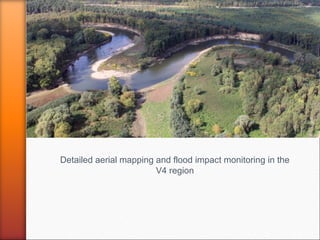 Detailed aerial mapping and flood impact monitoring in the
V4 region

 
