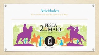 Atividades
Viseu celebra 135 anos do Mercado 2 de Maio
 