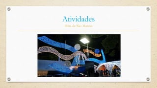 Atividades
Feira de São Mateus
 