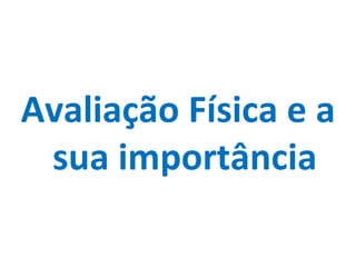 Avaliação Física e a sua importância 
