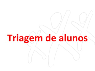 Triagem de alunos 