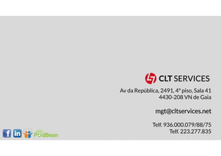 Av da República, 2491, 4º piso, Sala 41
4430-208 VN de Gaia
mgt@cltservices.net
Telf. 936.000.079/88/75
Telf. 223.277.835
 