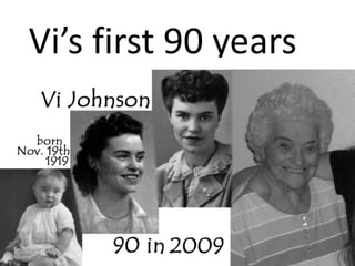 Vi’s first 90 years 