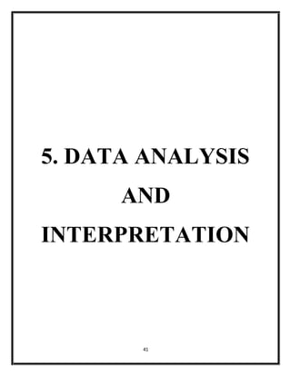 41
5. DATA ANALYSIS
AND
INTERPRETATION
 