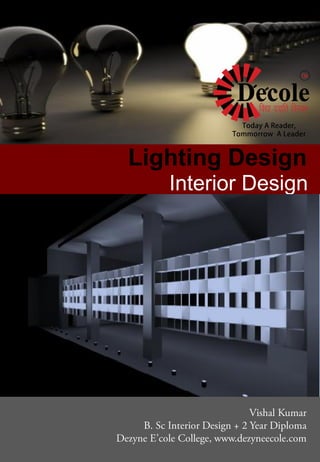 Lighting Design
Interior Design
 