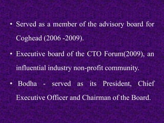 • Served as a member of the advisory board for
Coghead (2006 -2009).
• Executive board of the CTO Forum(2009), an
influent...