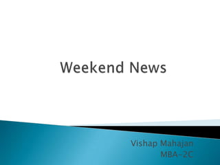 Weekend News VishapMahajan MBA-2C 
