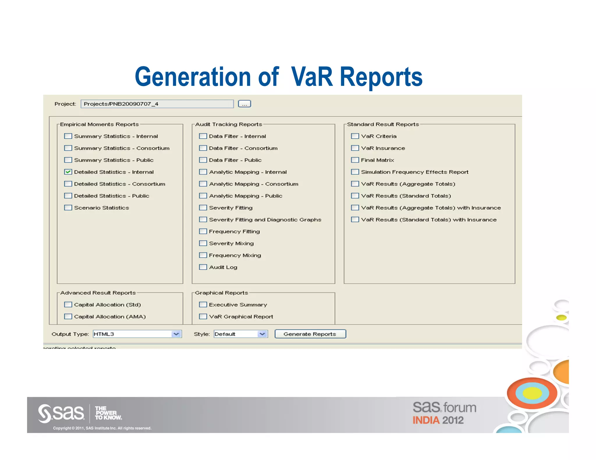 Generation of VaR Reports




Copyright © 2011, SAS Institute Inc. All rights reserved.
 