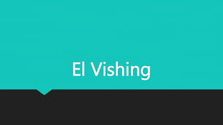 El Vishing
 