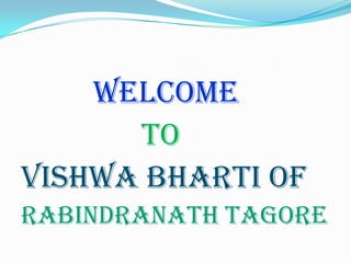 welcome
to
VISHWA BHARTI OF
RABINDRANATH TAGORE

 