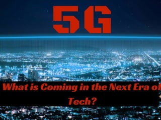 The Next Era of Tech: What Does 5G Mean for Us? 