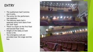• The auditorium had 5 entries
and 4 exits.
• The entry for the performers
was separate.
• The balcony seats had a
separat...