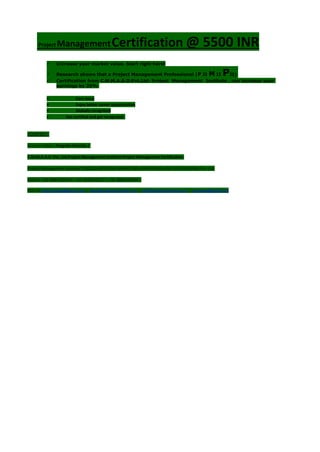 Project ManagementCertification @ 5500 INR
 Increase your market value. Start right here!
 Research shows that a Project Management Professional (P II M II PII)
 Certification from C.M.M.A.A.O.Pvt.Ltd. Project Management Institute , can increase your
earnings by 25%
• Earn more
• Enjoy better career opportunities
• Globally recognized
 Get certified and get recognized.
COURTSEY:-
Vishvas Yadav | Program Director |
C.M.M.A.A.O .Pvt .Ltd.Project Management Institute Project Management Certification
Project Management Institute~CODOCA MTVCOLA MARKETING ADVERTISING AND OUTSOURCING Pvt. Ltd.
Mobile: +91-8884782639 | +91-9036236527 | +91-8884640956 |
Mail id: pmicmmaao@gmail.com | sales@codocamtvcola.co.in | info@codocamtvcola.co.in | cmmaao@gmail.com
 