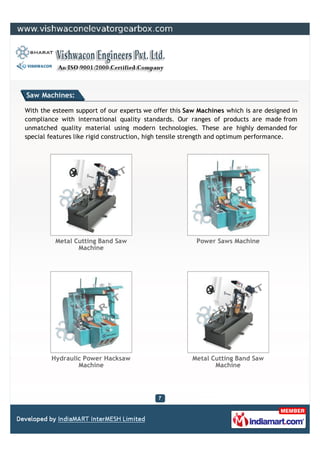 Saw Machines:

With the esteem support of our experts we offer this Saw Machines which is are designed in
compliance with ...