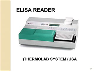 ELISA READER




 (THERMOLAB SYSTEM (USA

                          37
 