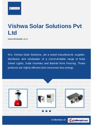 Vishwa Solar Solutions Pvt
    Ltd
    www.vishwasolar.co.in




Solar Lanterns Solar Inverters Solar Home System Solar Street Lights Solar Water
Heater Solar Water PumpingSolutions, are a noted manufacturer, supplier, Wire
    We, Vishwa Solar System Solar Garden Lights Solar Power Fence Barbed
Fence Chain Link Fence Solar Lanterns Solar Inverters Solar Home System Solar Street
    distributor and wholesaler of a commendable range of Solar
Lights Solar Water Heater Solar Water Pumping System Solar Garden Lights Solar Power
    Street Lights, Solar Inverters and Barbed Wire Fencing. These
Fence Barbed Wire Fence Chain Link Fence Solar Lanterns Solar Inverters Solar Home
System Solar Street Lights Solar Water and consumes less energy.
    products are highly efficient Heater Solar Water Pumping System Solar Garden
Lights Solar Power Fence Barbed Wire Fence Chain Link Fence Solar Lanterns Solar
Inverters Solar Home System Solar Street Lights Solar Water Heater Solar Water Pumping
System Solar Garden Lights Solar Power Fence Barbed Wire Fence Chain Link
Fence Solar Lanterns Solar Inverters Solar Home System Solar Street Lights Solar Water
Heater Solar Water Pumping System Solar Garden Lights Solar Power Fence Barbed Wire
Fence Chain Link Fence Solar Lanterns Solar Inverters Solar Home System Solar Street
Lights Solar Water Heater Solar Water Pumping System Solar Garden Lights Solar Power
Fence Barbed Wire Fence Chain Link Fence Solar Lanterns Solar Inverters Solar Home
System Solar Street Lights Solar Water Heater Solar Water Pumping System Solar Garden
Lights Solar Power Fence Barbed Wire Fence Chain Link Fence Solar Lanterns Solar
Inverters Solar Home System Solar Street Lights Solar Water Heater Solar Water Pumping
System Solar Garden Lights Solar Power Fence Barbed Wire Fence Chain Link
Fence Solar Lanterns Solar Inverters Solar Home System Solar Street Lights Solar Water

                                               A Member of
 