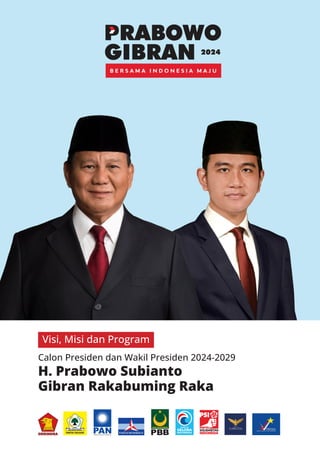 Calon Presiden dan Wakil Presiden 2024-2029
H. Prabowo Subianto
Gibran Rakabuming Raka
Visi, Misi dan Program
2024
 