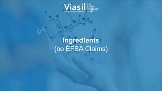 Ingredients
(no EFSA Claims)
 