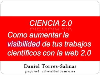 Daniel Torres-Salinas grupo ec3. universidad de navarra   
