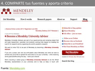 4. COMPARTE tus fuentes y aporta criterio




Fuente: Mendeley.com
 