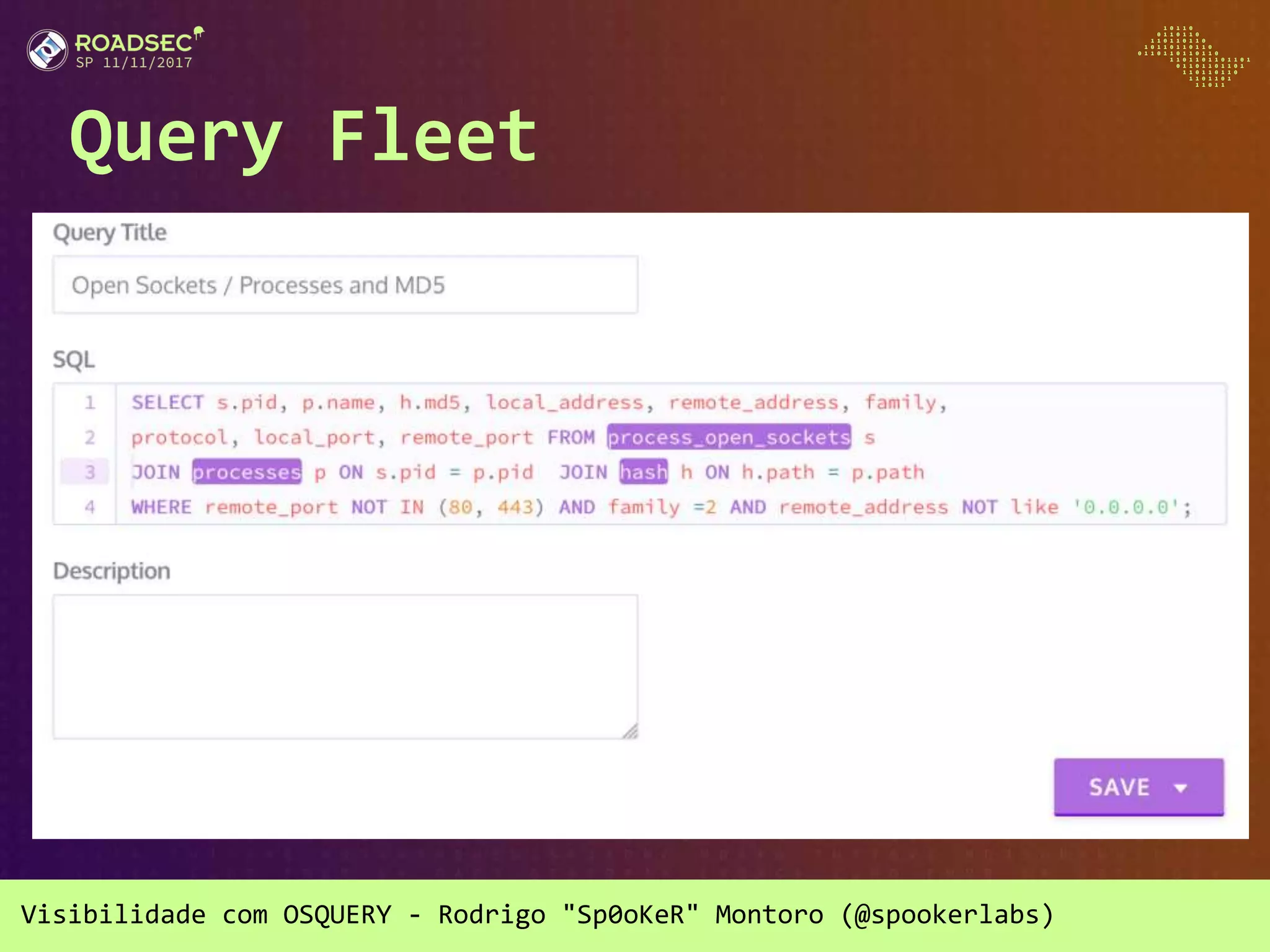 Visibilidade com OSQUERY - Rodrigo "Sp0oKeR" Montoro (@spookerlabs)
Query Fleet
 