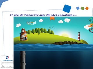 Et plus de dynamisme avec des sites « parallaxe »...
 