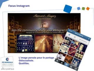 Focus Instagram
L’image pensée pour le partage.
Gélocoalisée.
Qualifiée.
 